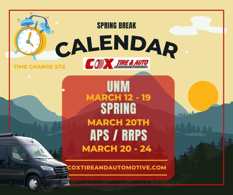Are you ready for Spring Break? Well, at Cox RV Service Center, We are ready to get you ready to go. Spring Break Calendar DST: March 12th UNM: March 12 - 19 SPRING: March 20th APS / RRPS: March 20 - 24