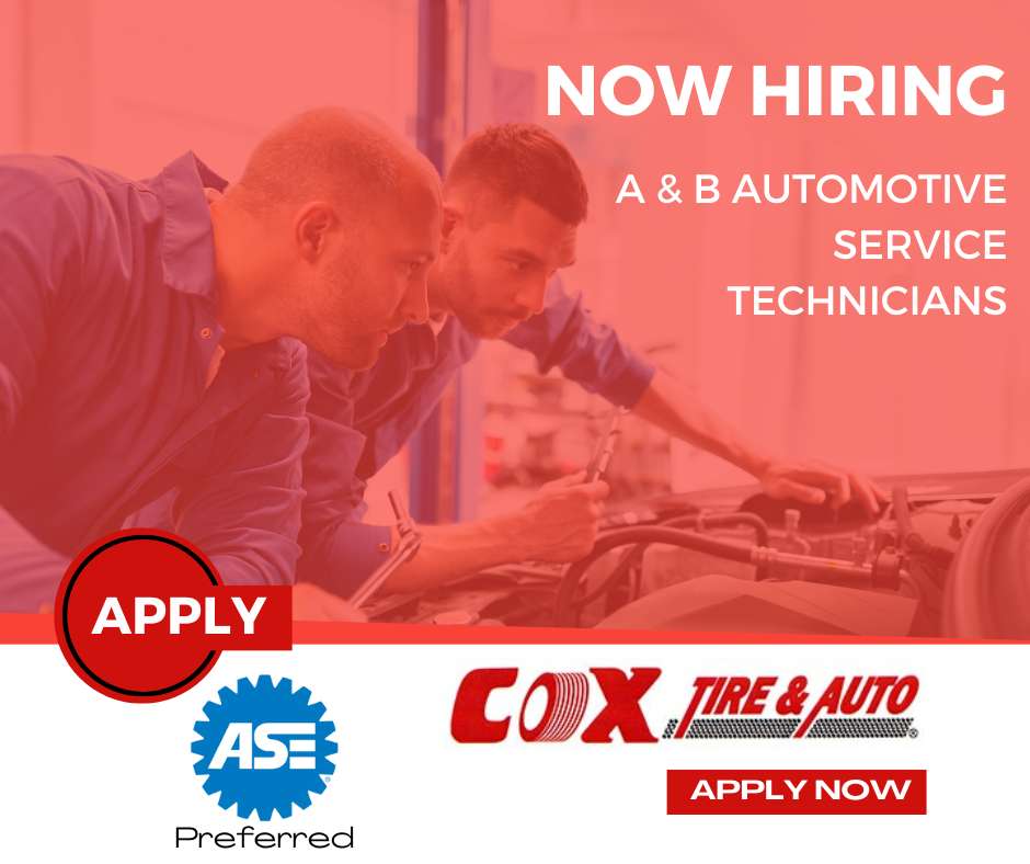 Now Hiring A and B Service Technicians Cox Tire and Auto Repair and